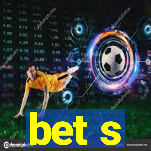 bet s